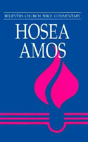 [Believers Church Bible Commentary 01] • Hosea, Amos